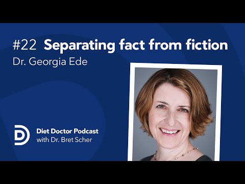 Separating fact from fiction with Dr. Georgia Ede — Diet Doctor Podcast