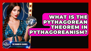 What Is The Pythagorean Theorem In Pythagoreanism? - The Numbers Channel