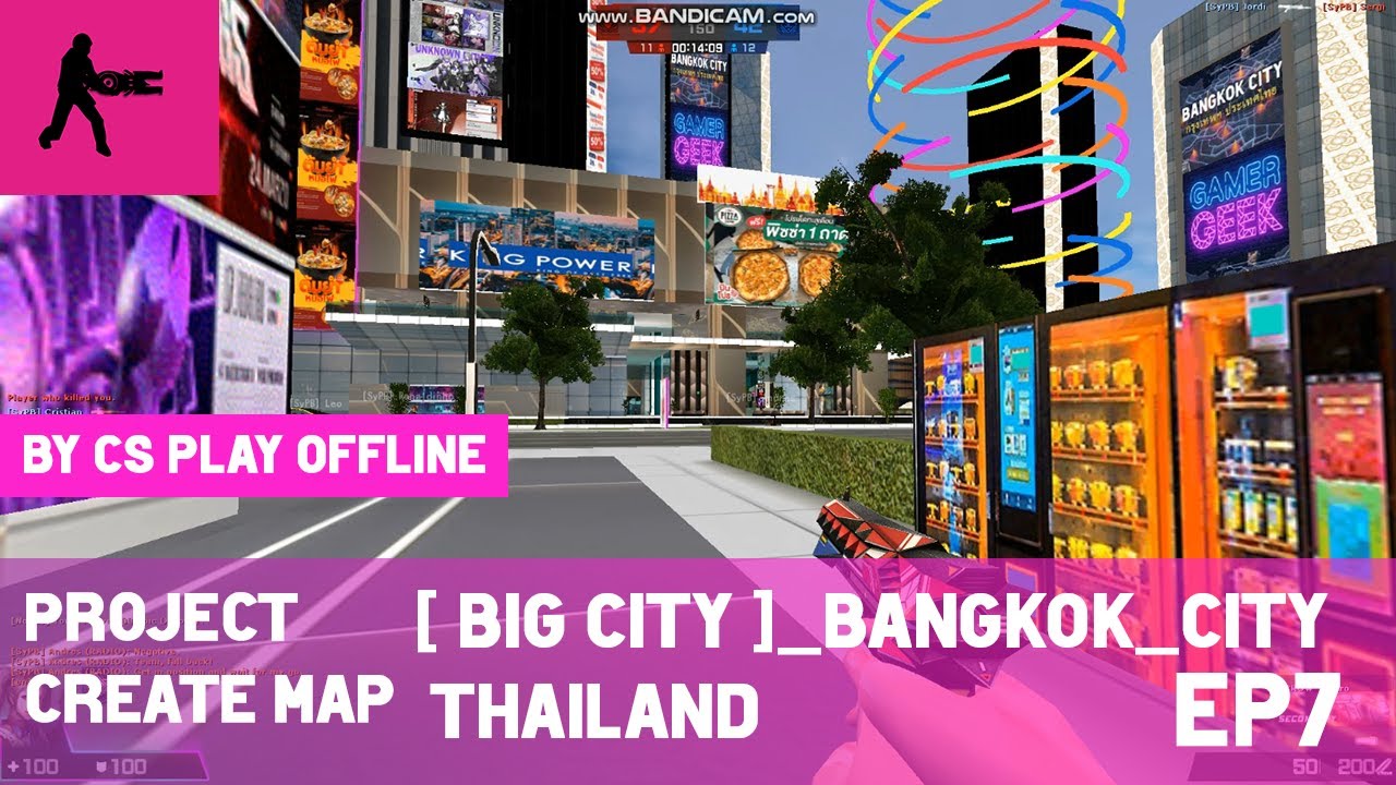 Counter-Strike CS SME Season 2 Project Create map /BigCity_Bangkok_City ...
