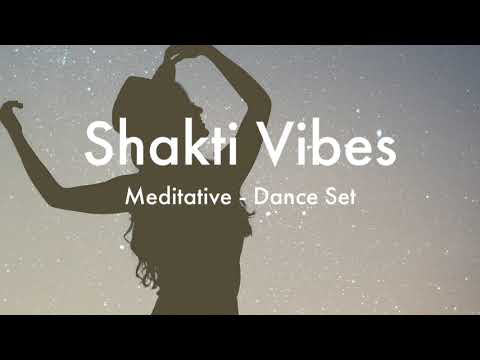 Shakti Vibes   Meditative  Ecstatic Dance Set