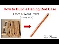 DIY Fishing Rod Case. How to Make a Wooden Rod Case from Pallet (or other Wood)(Example for Fly Rod)
