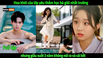 Hoa khôi của lớp yêu thầm học bá giỏi nhất trường nhưng giấu suốt 3 năm không nói ra và cái kết