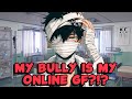 My bully is my online gf  part 18