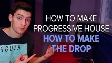 How To Make Progressive House #2 - How To Make THE DROP