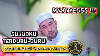 BIKIN TERENYUUHH....SUJUDKU TERBURU BURU - SYAHRUL AFI FEAT YAN LUCKY AZZAHIR - MAJELIS AZZAHIR