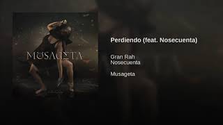 gran rah - Perdiendo (feat. Nosecuenta)