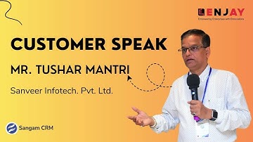 Customer Speak - Tushar Mantri #Enjaycon2023 #Pune #SangamCRM #businessgrowth