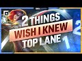 The 2 THINGS I WISH I KNEW as a TOP LANER - League of Legends
