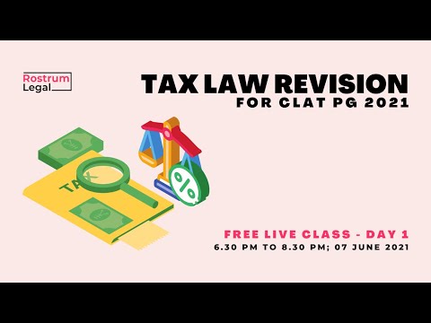 Revision Course on Tax Law for CLAT PG - Class 1