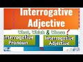 what are interrogative adjectives / difference between interrogative adjectives& pronouns