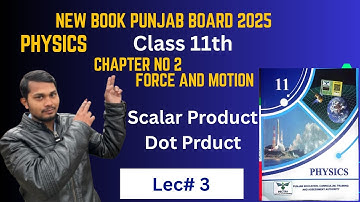 Scalar Product (Dot Product) || Class 11th Physics Chapter# 2 Force and Motion || Dot Product