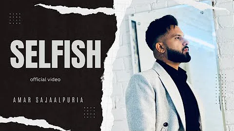 Selfish (Official Video)| Amar Sajaalpuria | Rupan Bal | Latest Punjabi Song 2020 | Sky Digital