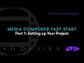 Media composer fast start  part 1 setting up your project