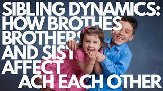 Sibling Dynamics: The Secret Power of Brothers and Sisters!