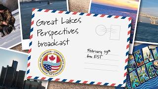 IJC Great Lakes Perspectives Broadcast