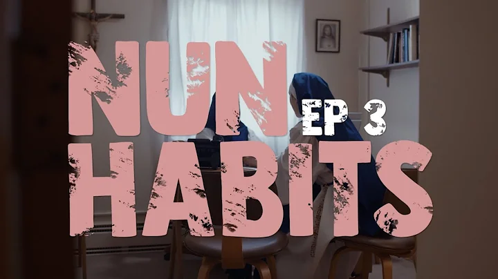 Nun Habits Episode Three