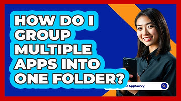 How Do I Group Multiple Apps Into One Folder?