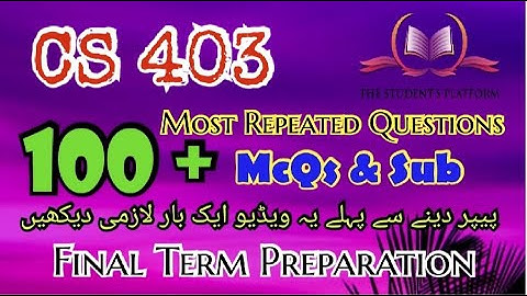 CS403 || Final Term Preparation || McQs || Subjective Files || The Student