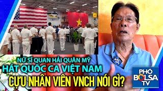 Tàu sân bay Mỹ vào Đà Nẵng, nữ sĩ quan Mỹ hát quốc ca Việt Nam, cựu nhân viên VNCH nói gì?