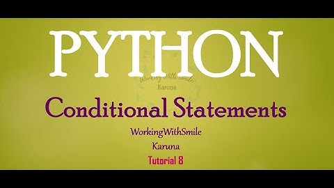 Tutorial 8: Conditional Statements in Python Programming Language