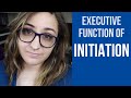 Initiation | Executive Functions