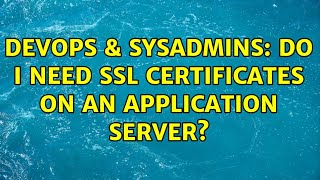 Celebrity DevOps & SysAdmins: Do I need SSL certificates on an application server? (2 Solutions!!) Net Worth