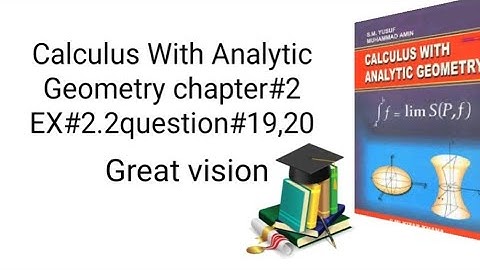 Calculus With Analytic Geometry chapter#2 EX#2.2question#19, 20 By SM YUSUF for bsc students