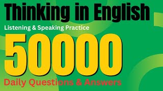 Thinking in English | Listening & Speaking Practice for Beginners “90000” sentences question& answer
