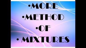 MORE METHOD OF MIXTURES