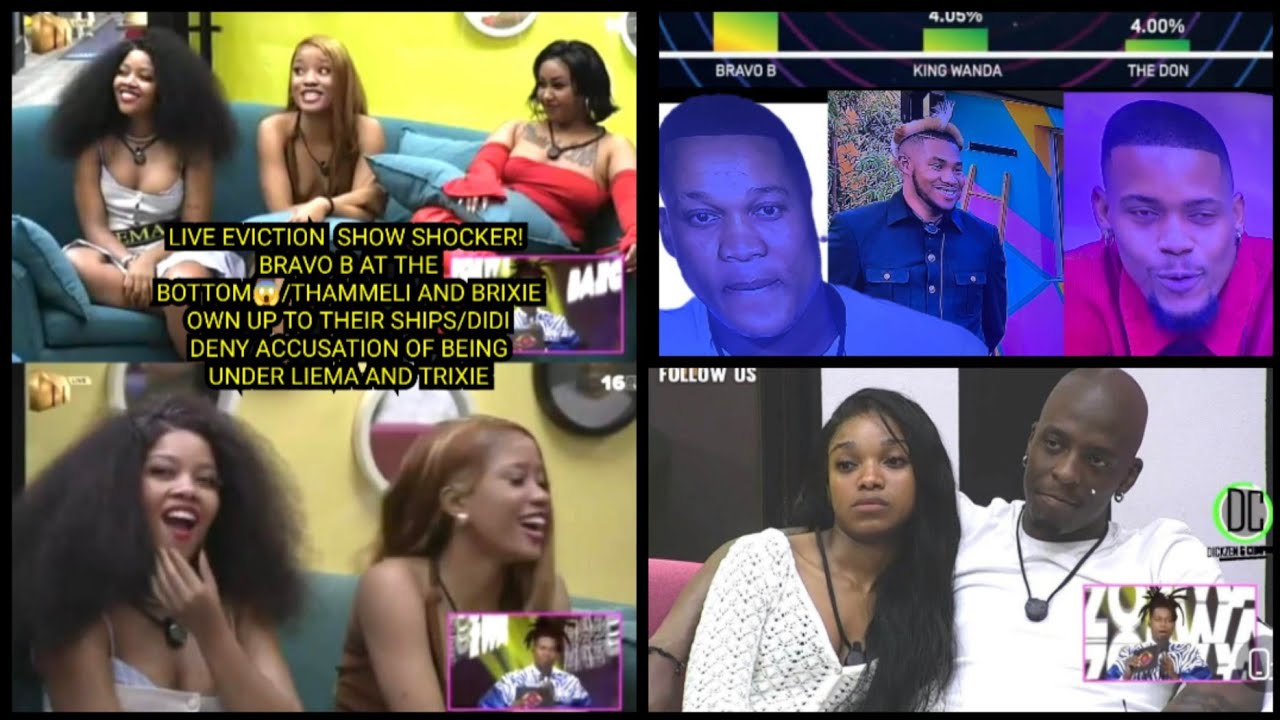 LIVE EVICTION  SHOW SHOCKER! BRAVO B AT THE BOTTOM/THAMMELI &BRIXIE OWN UP TO THEIR SHIPS/DIDI DENY