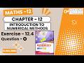 Exercise 12.4 - Q. ⓸ | Class 12 | Mathematics | Chapter 12: Introduction to numerical methods