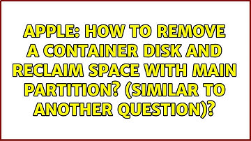 How to remove a container disk and reclaim space with main partition? (Similar to another...