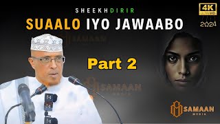 SUAALO IYO JAWAABO CUSUB OO MUHIIM AH  2024 | SHEEKH DIRIR | Part 2
