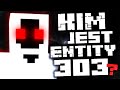 Kim Jest ENTITY303?