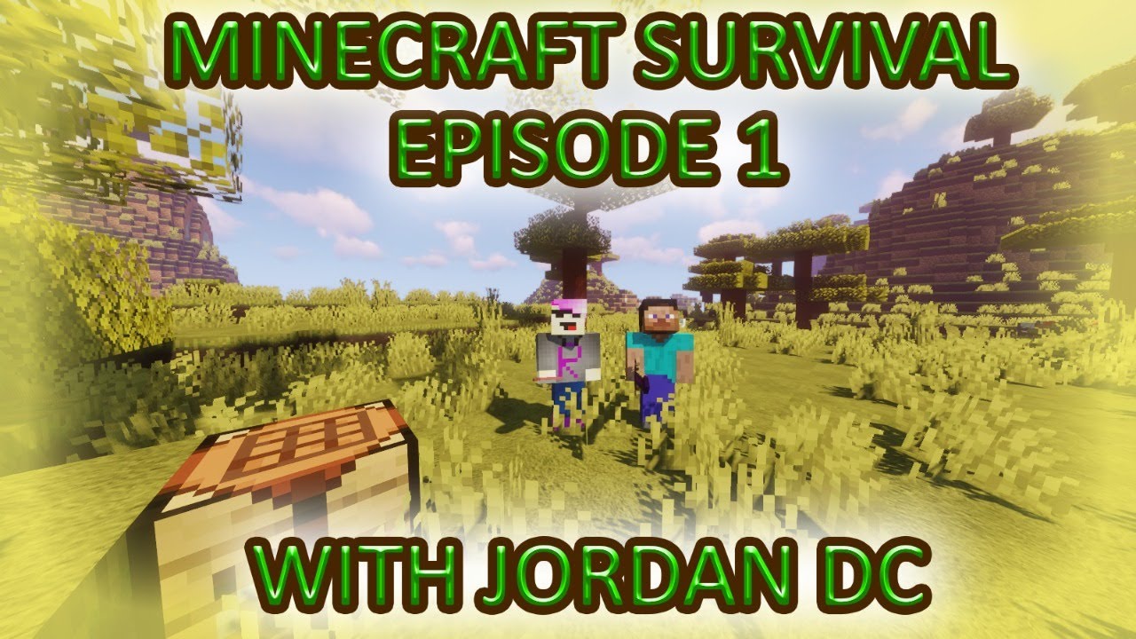 MINECRAFT SURVIVAL WITH JORDAN DC / EPISODE 1 - YouTube