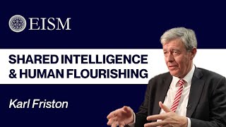 Karl Friston on Shared Intelligence and Human Flourishing