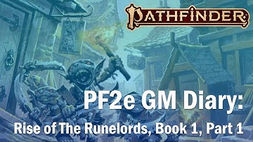 PF2e GM Diary - Rise of the Runelords, Book 1, Part 1
