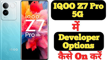 How to enable developer options on IQOO Z7 Pro | IQOO Z7 Pro me developer options kaise enable kare