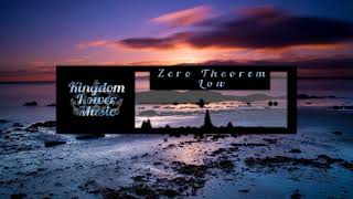 Zero Theorem - Low ( By Kingdompmusic )