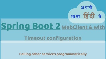 अपनी भाषा हिंदी में Spring Boot 2 WebClient & with timeout configuration