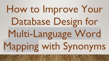 How to Improve Your Database Design for Multi-Language Word Mapping with Synonyms