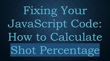 Fixing Your JavaScript Code: How to Calculate Shot Percentage