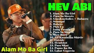 ALAM MO BA GIRL , PARA SA STREETS - HEV ABI PLAYLIST 2024 #hevabi