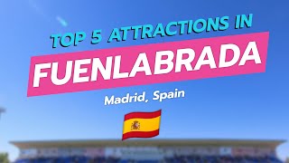 Top 5 Attractions in Fuenlabrada, Madrid 🇪🇸✨ | CityGems