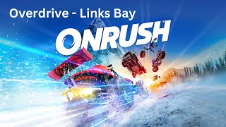 ONRUSH - Overdrive | Links Bay