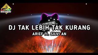 Dj Tak Lebih Tak Kurang  Arief Ft Silvi An Remix 2026