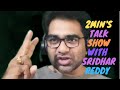 2 minutes talk show with sridhar reddygoals challa sridhar reddy  delegation  achieve  goals