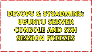 Famous DevOps & SysAdmins: Ubuntu server console and SSH session freezes Profile