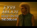 Fyre Ablaze - Hold On To The Dream (Lyric video) / 80's rock anthem