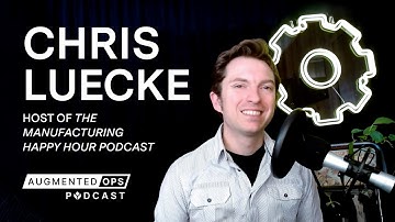 The Future Process Engineer with Chris Luecke of Manufacturing Happy Hour